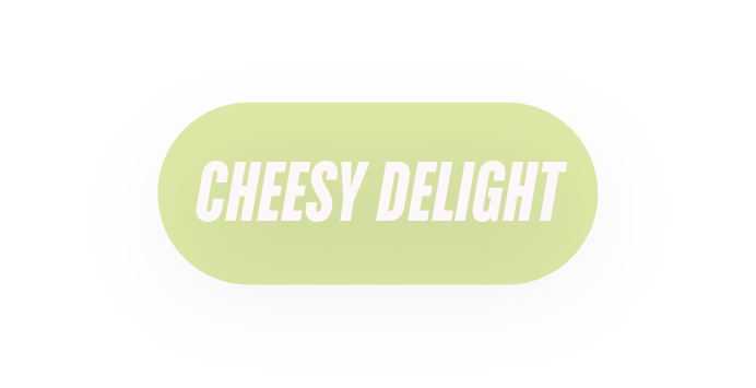 Cheesy Delight